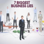 The Truth Revealed: Unmasking the 7 Biggest Business Lies